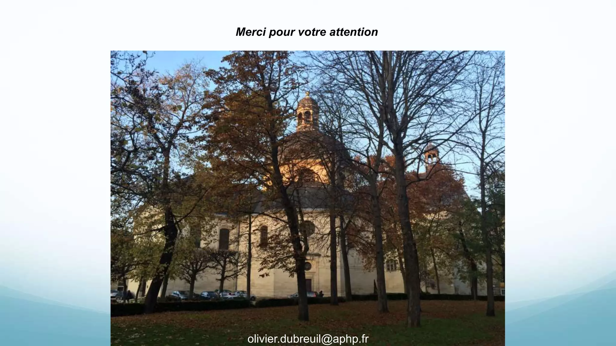 Merci pour votre attention
olivier.dubreuil@aphp.fr
 