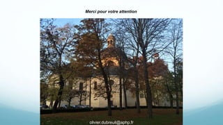 Merci pour votre attention
olivier.dubreuil@aphp.fr
 