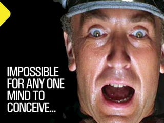 SMITHERY.CO
@WILLSH
IMPOSSIBLE
FORANYONE
MINDTO
CONCEIVE...
 