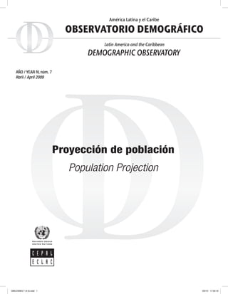 Año / Year IV, núm. 7
Abril / April 2009
Proyección de población
Population Projection
OBS-DEMO-7 (4-5).indd 1 5/5/10 17:30:16
 