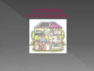 4.1 DESCRIBING ACCOMMODATION