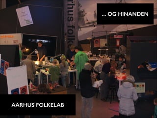 !

... OG HINANDEN

!

AARHUS FOLKELAB

 