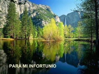 PARA MI INFORTUNIO
 