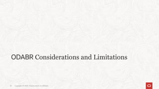 Copyright © 2020, Oracle and/or its affiliates25
ODABR Considerations and Limitations
 