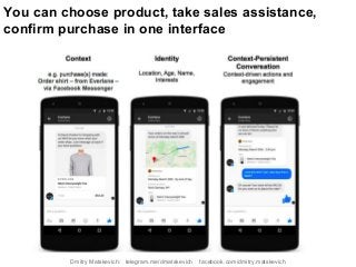 You can choose product, take sales assistance,
confirm purchase in one interface
Dmitry Matskevich: telegram.me/dmatskevich facebook.com/dmitry.matskevich
 