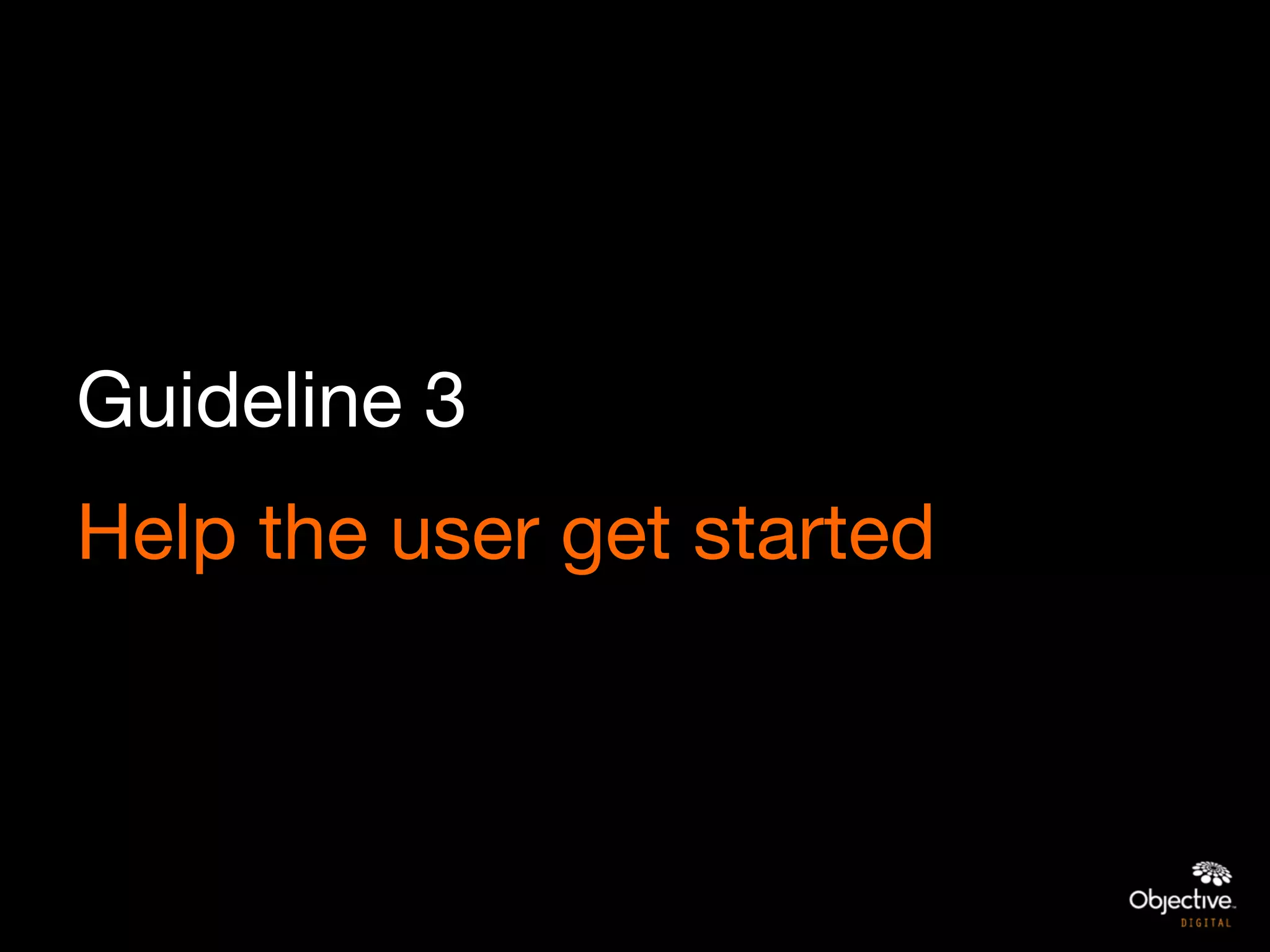 Guideline 3
Help the user get started
 