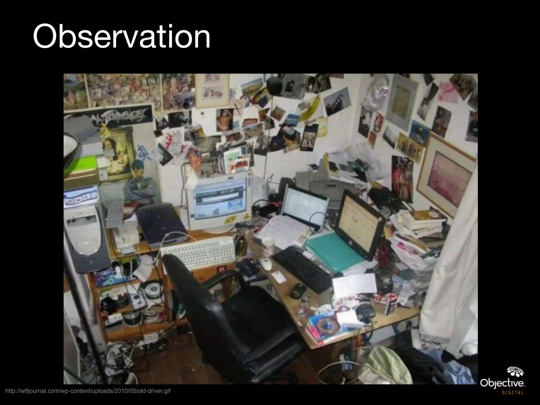 Observation




http://wtfjournal.com/wp-content/uploads/2010/05/old-driver.gif
 