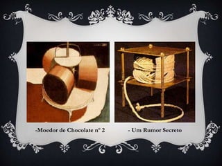 - Um Rumor Secreto-Moedor de Chocolate nº 2
 