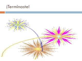 ¡Terminaste!
 