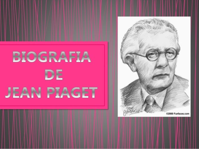 BIOGRAFIA DE JEAN PIAGET