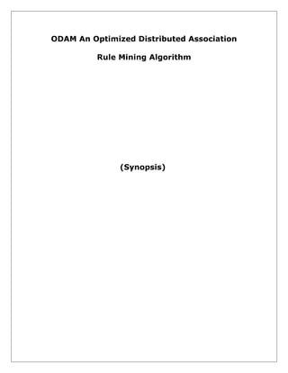 ODAM An Optimized Distributed Association
Rule Mining Algorithm

(Synopsis)

 