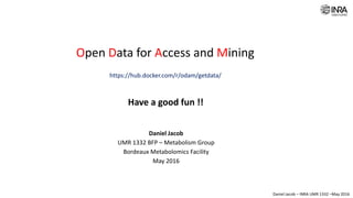 Daniel Jacob – INRA UMR 1332 –May 2016
Advantages of this approach
data sharing & data availability
- The array of the "plants" may be created even before planting the seeds.
- Similarly, the array of the "harvests" can be created as soon as the harvests are done,
and this before any analysis.
- Thus, these arrays are generated only once in the project and we can set up the
sharing soon the seed planting. Then each analysis comes to complement the set of
data as soon as they produce their own sub-dataset.
- data are accessible to everyone as soon as they are produced,
identifiers centrally managed
- data are archived and compiled, so that it becomes useless to proceed a laborious
investigation to find out who possesses the right identifiers, etc.
EDTMS
ODAM
seeding harvesting samples analysis
Sample
identifiers
samples
preparation
 