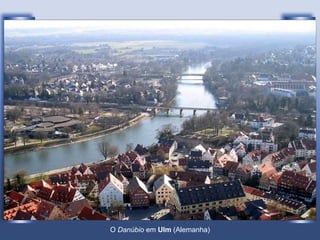 O  Danúbio  em  Ulm  (Alemanha) 