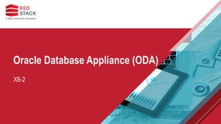X6-2
Oracle Database Appliance (ODA)
 