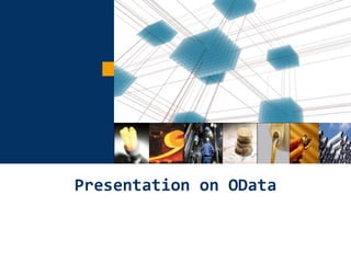 1
Presentation on OData
 