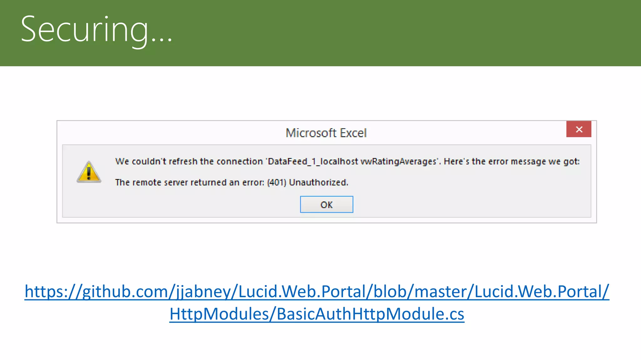 Securing…
https://github.com/jjabney/Lucid.Web.Portal/blob/master/Lucid.Web.Portal/
HttpModules/BasicAuthHttpModule.cs
 