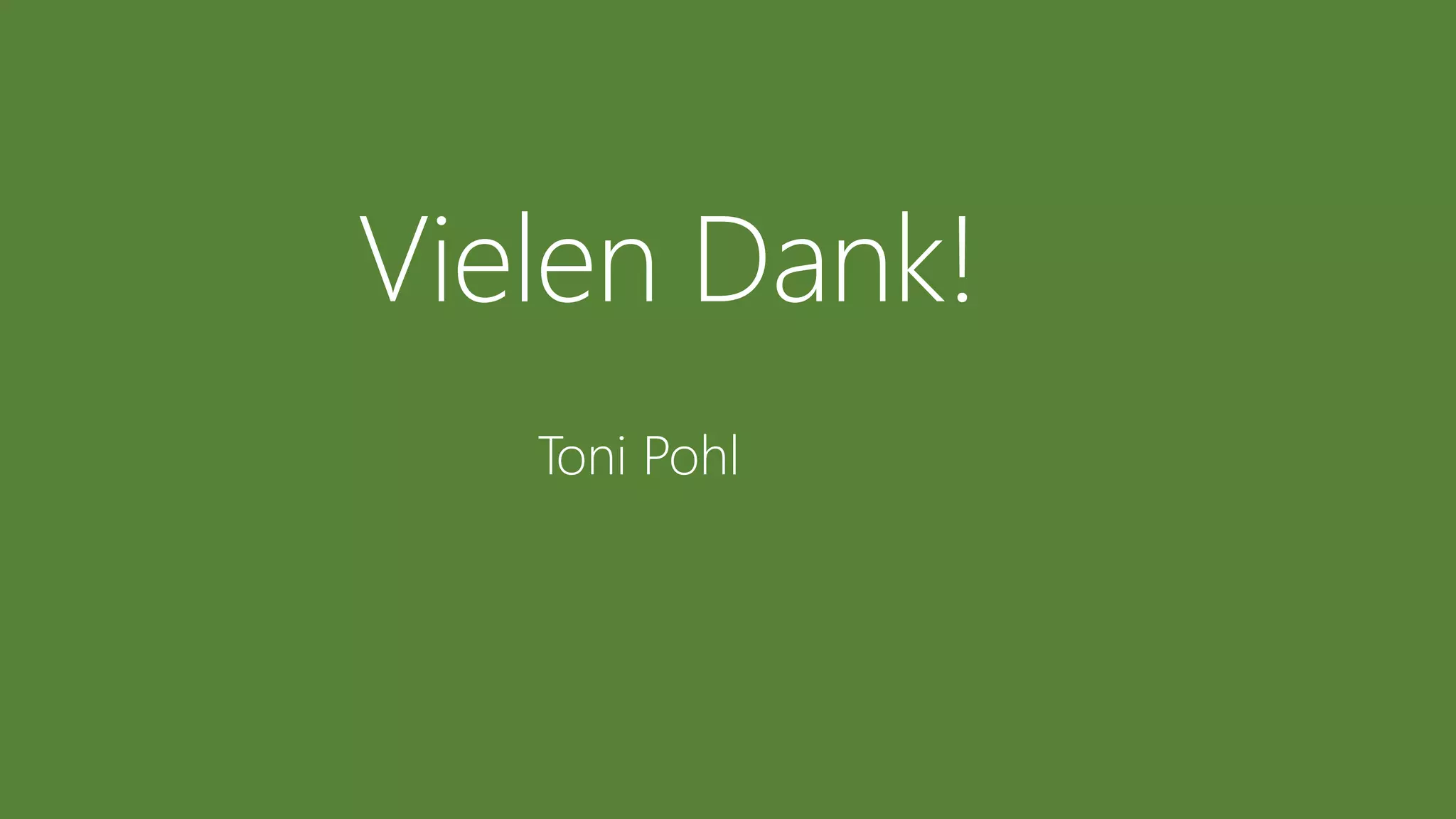 Vielen Dank!
Toni Pohl
 