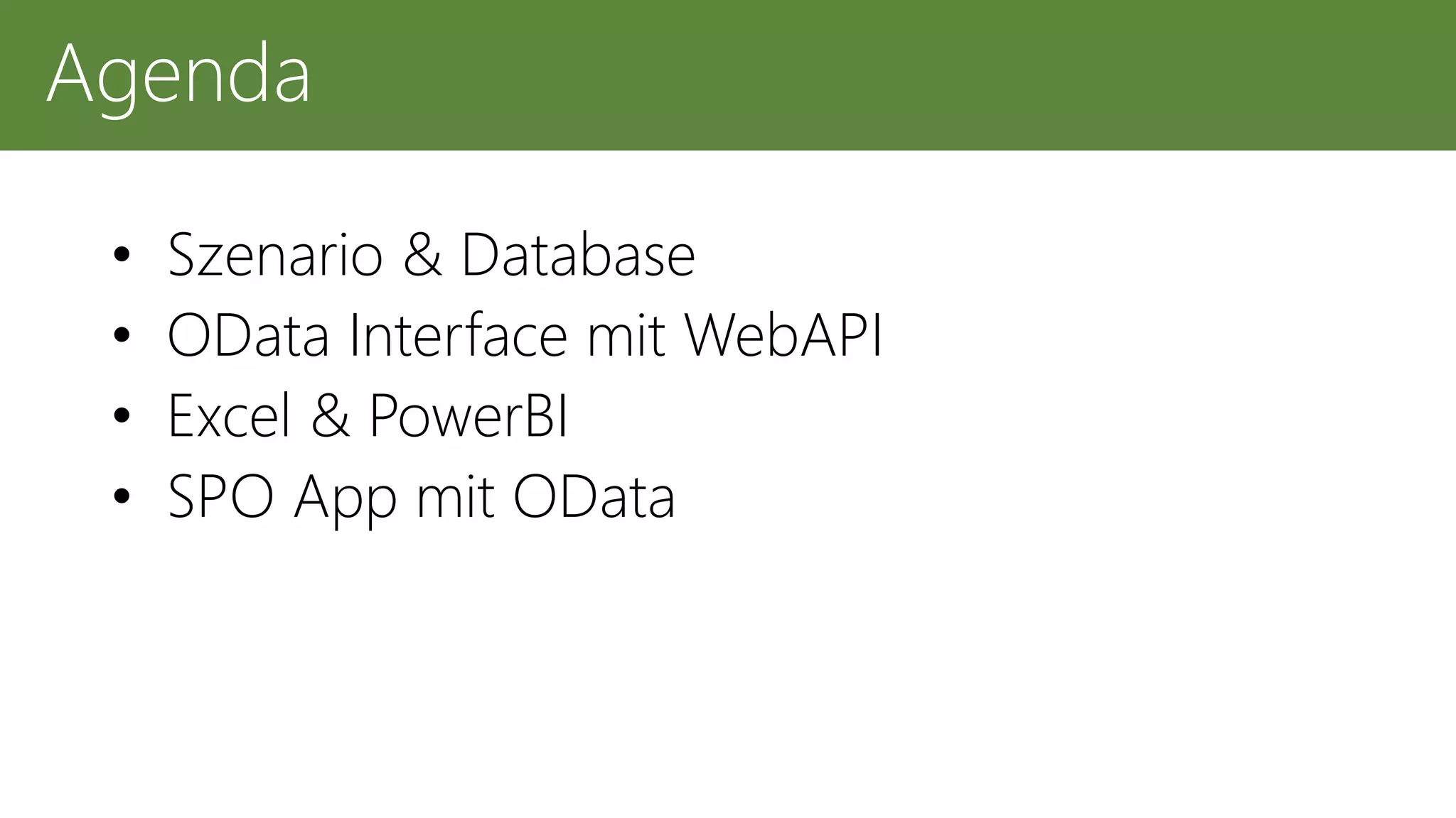 • Szenario & Database
• OData Interface mit WebAPI
• Excel & PowerBI
• SPO App mit OData
Agenda
 