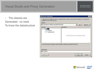 Visual Studio and Proxy Generation
- The classes are
Generated : no need
To know the datastructure
 