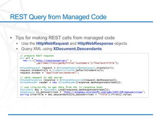 ©2012 Microsoft Corporation. All rights reserved. Content based on SharePoint 2013 Technical Preview and published July 2012.
REST Query from Managed Code
HttpWebRequest HttpWebResponse
XDocument.Descendants
 