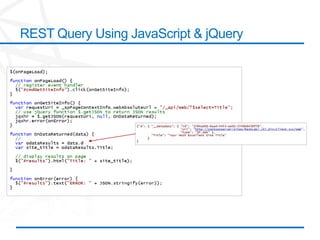©2012 Microsoft Corporation. All rights reserved. Content based on SharePoint 2013 Technical Preview and published July 2012.
REST Query Using JavaScript & jQuery
 