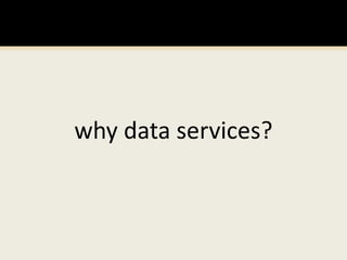 why data services?