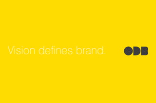 www.odbrand.ru
Vision defines brand.
 