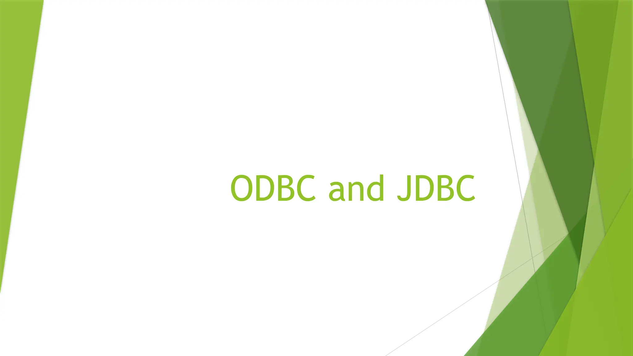 ODBC and JDBC
 