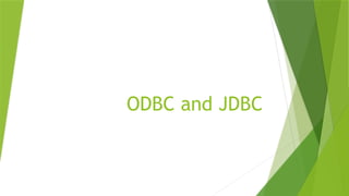 ODBC and JDBC
 