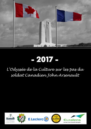 1
L’Odyssée de la Culture sur les pas du
soldat Canadien John Arsenault
 