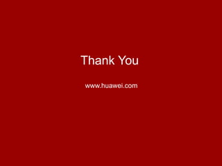 www.huawei.com
Thank You
 