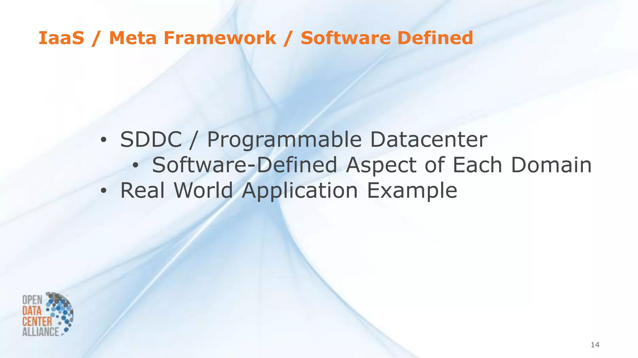 IaaS / Meta Framework / Software Defined
14
• SDDC / Programmable Datacenter
• Software-Defined Aspect of Each Domain
• Real World Application Example