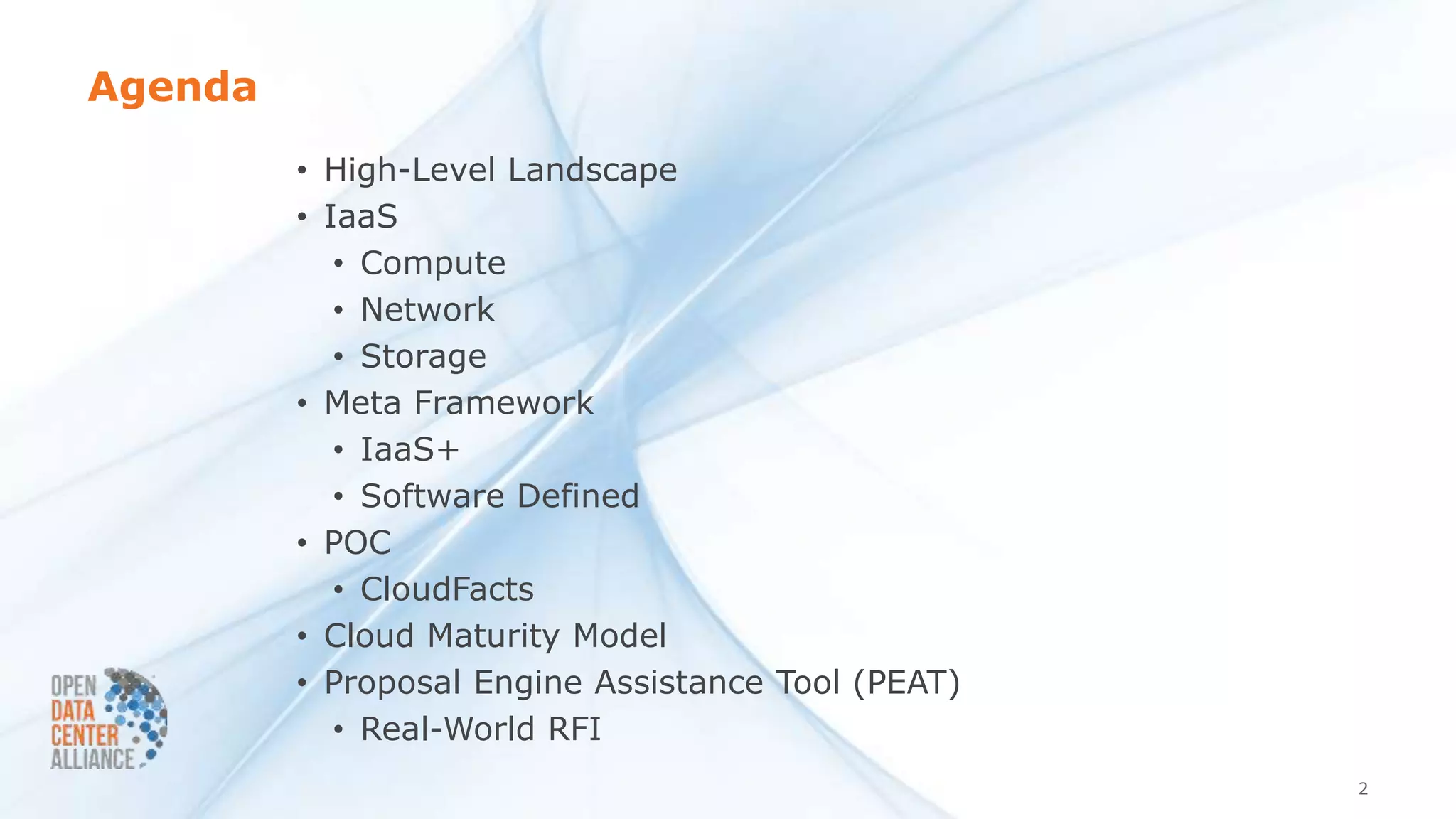 Agenda
• High-Level Landscape
• IaaS
• Compute
• Network
• Storage
• Meta Framework
• IaaS+
• Software Defined
• POC
• CloudFacts
• Cloud Maturity Model
• Proposal Engine Assistance Tool (PEAT)
• Real-World RFI
2