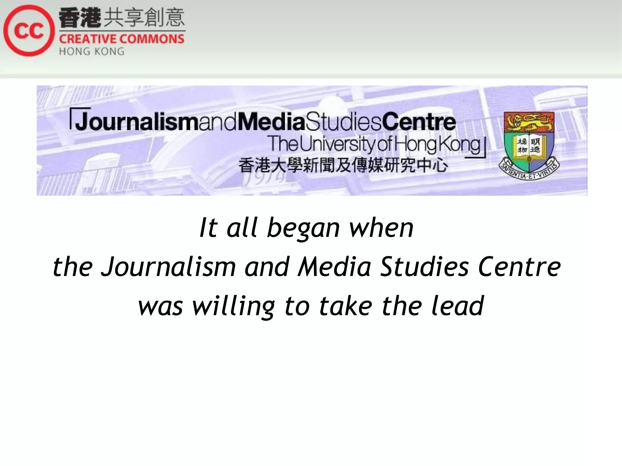 It all began when
the Journalism and Media Studies Centre
was willing to take the lead

 