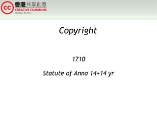 Copyright
1710
Statute of Anna 14+14 yr

 