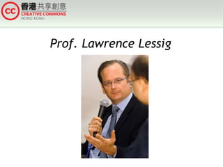 Prof. Lawrence Lessig

 
