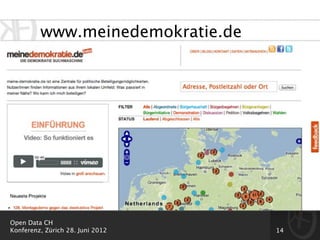 www.meinedemokratie.de




Open Data CH
Konferenz, Zürich 28. Juni 2012   14
 