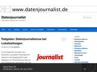 www.datenjournalist.de




Open Data CH
Konferenz, Zürich 28. Juni 2012   21
 