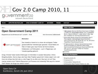 Gov 2.0 Camp 2010, 11




Open Data CH
Konferenz, Zürich 28. Juni 2012   25
 