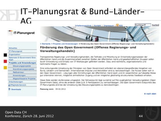 IT-Planungsrat & Bund-Länder-
         AG




Open Data CH
Konferenz, Zürich 28. Juni 2012     44
 