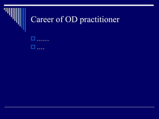 Career of OD practitioner …… … . 