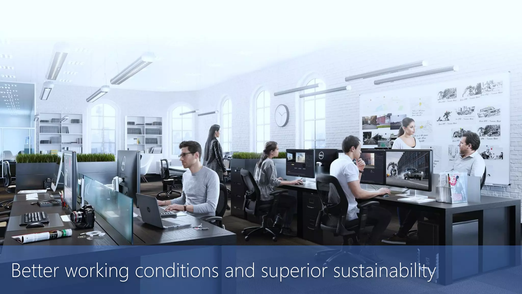Better working conditions and superior sustainability
 
