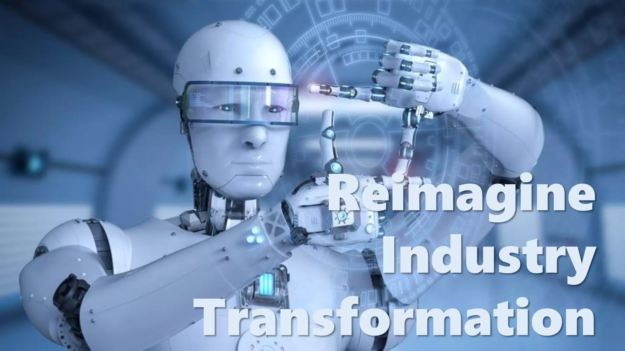 Reimagine
Industry
Transformation
 