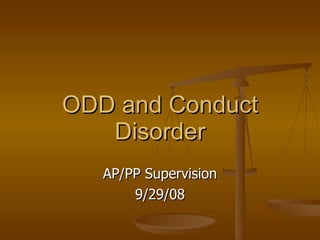 ODD and Conduct Disorder AP/PP Supervision 9/29/08 