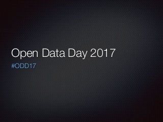 Open Data Day 2017
#ODD17
 