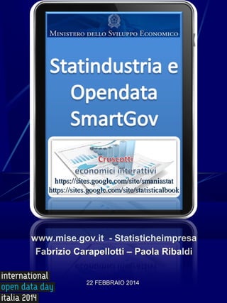 www.mise.gov.it - Statisticheimpresa
Fabrizio Carapellotti – Paola Ribaldi
22 FEBBRAIO 2014

 