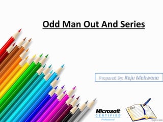 Odd Man Out And Series
 