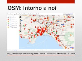 OSM: Intorno a noi

http://resultmaps.neis-one.org/oooc?zoom=12&lat=40.82877&lon=14.32549

 