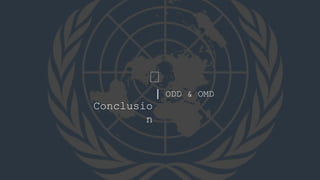 Conclusio
n
ODD & OMD
 