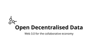 The lovechild of social media, the sharing economy, and Bitcoin - The Open Decentralised Data Project